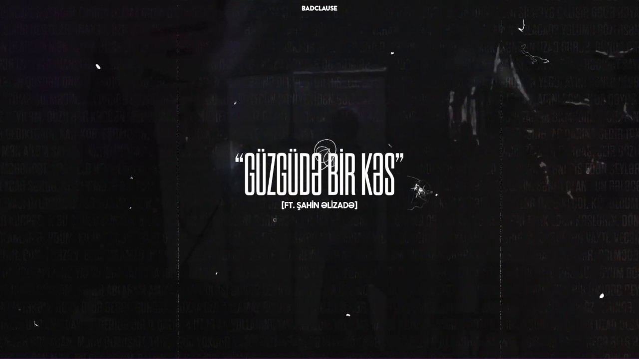 BadClause ft. Şahin Əlizadə — Güzgüdə Bir Kəs (Rəsmi Audio)